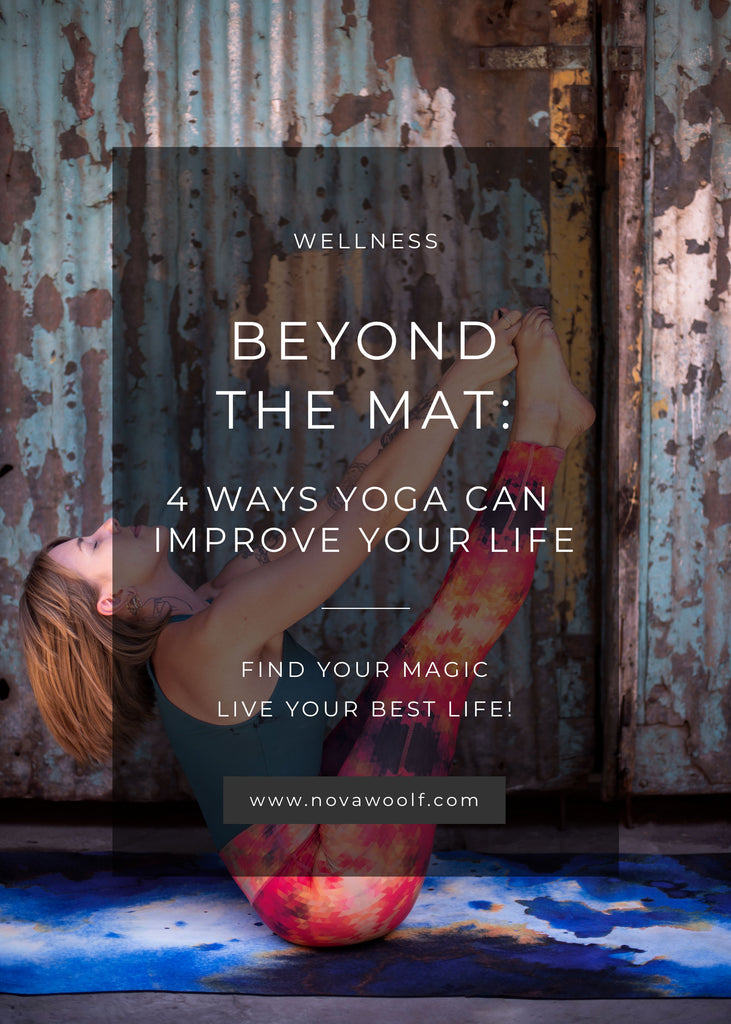 Beyond the Mat: 4 Ways Yoga Can Improve Your Life